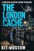 The London Cache (Brenna Ma...