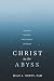 Christ in the Abyss: Cultiv...