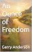 An Ounce of Freedom