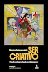 Ser Criativo: O Poder Da Improvisação Na Vida E Na Arte Ser Criativo: O Poder Da Improvisação Na Vida E Na Arte