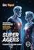 Super Agers by Eric Topol