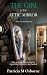 The Girl in the Attic Mirror by Patricia M. Osborne The Girl in the Attic Mirror by Patricia M. Osborne
