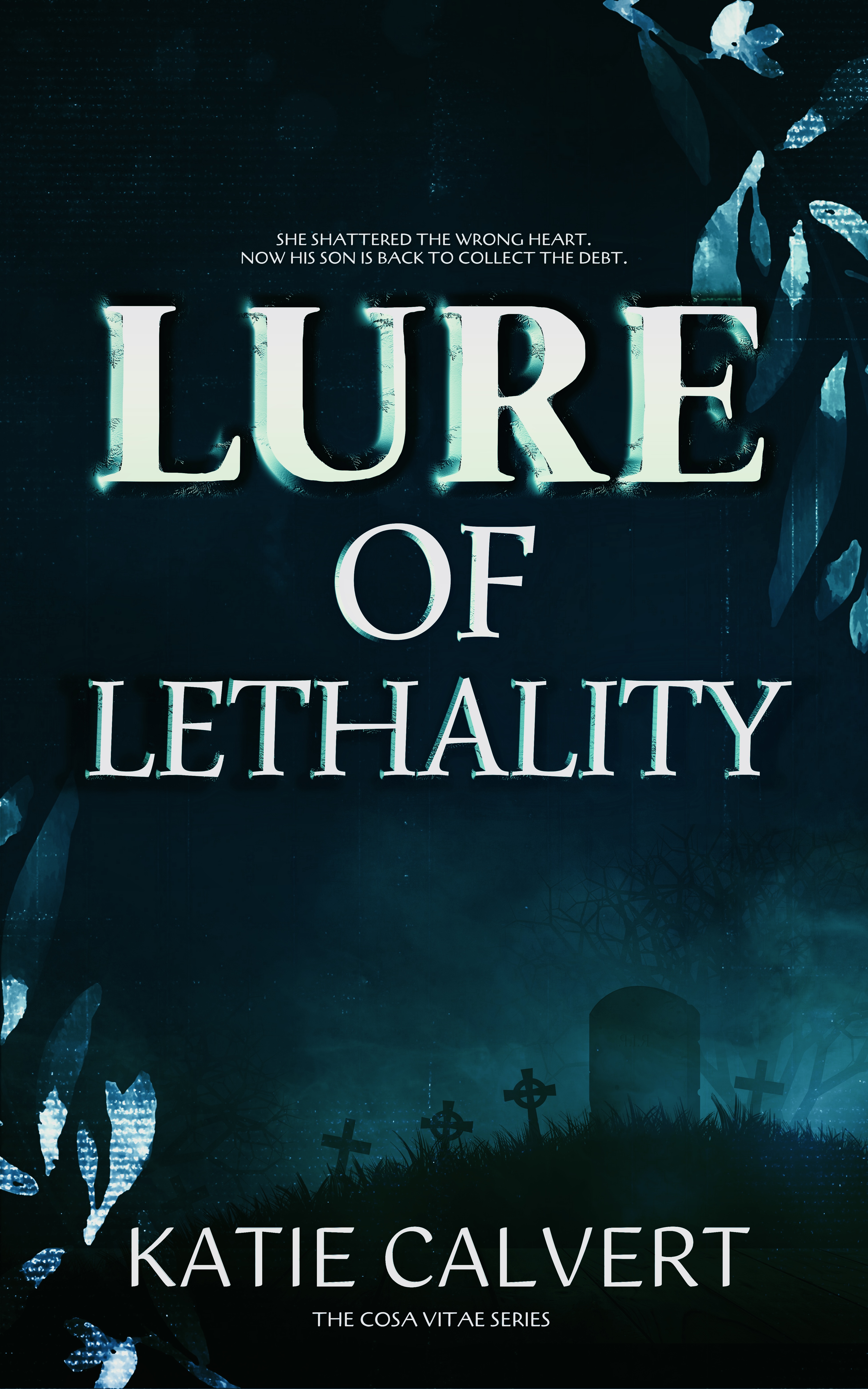 Lure of Lethality (Cosa Vitae Duology, #2)