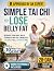 Simple Tai Chi to Lose Belly Fat by Maya M. Kan