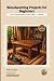 Woodworking Projects for Be...