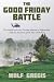 The Good Friday Battle: The...
