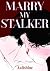 Marry My Stalker