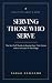 Serving Those Who Serve: Th...
