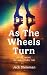 As the Wheels Turn by Jack Dieteman