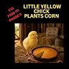 Yellow Chick Plants Corn by Ethel Riddle