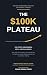 The $100k Plateau: The Post...