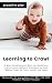 Learning to Crawl: A Baby Development Book for Ambitious Parents and Pediatric Providers to Help Babies Crawl on Their Hands and Knees (Proactive Play 3)
