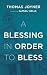 A Blessing in Order to Bless