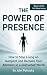 The Power of Presence: How to Stop Living on Autopilot and Reclaim Your Attention (The Still Mind Series Book 1)