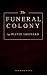 THE FUNERAL COLONY