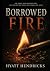 Borrowed Fire