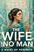 The Wife Of No Man: A Novel...