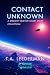 Contact Unknown by T.A. Leederman