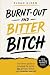 Burnt-out and Bitter Bitch