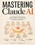 Mastering Claude AI: The Co...