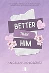 Better Than Him