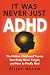It Was Never Just ADHD by Elijah Avram