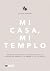 Mi casa, mi templo: Recetas...