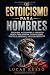 Estoicismo Para Hombres: Di...