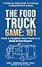 THE FOOD TRUCK GAME: 101: A...
