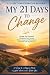 My 21 Days to Change by J A Jackson