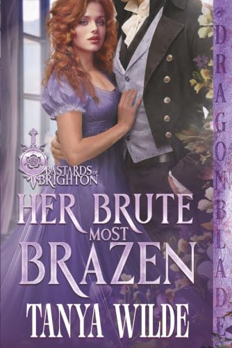 Her Brute Most Brazen: Regency Historical Romance (Bastards of Brighton)