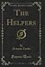 The Helpers (Classic Reprint)