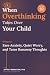 When Overthinking Takes Ove...