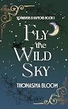 Fly the Wild Sky (Songbirds & Raptors, #1)