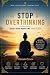 Stop Overthinking: Quiet Yo...
