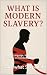 What Is Modern Slavery?: Ho...