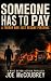 SOMEONE HAS TO PAY: A terro...
