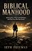 Biblical Manhood by Seth Freeman