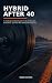 Hybrid After 40: A Practica...