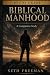 Biblical Manhood Study Guide by Seth Freeman
