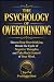 THE PSYCHOLOGY OF OVERTHINK...