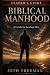 Biblical Manhood Leader's Guide by Seth Freeman