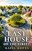 THE LAST HOUSE ON THE STREE...