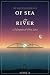 Of Sea and River by Hoang Le