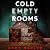 Cold Empty Rooms
