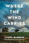 Where the Wind Carries: A Novel Where the Wind Carries: A Novel