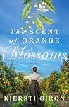 The Scent of Orange Blossoms by Kiersti Giron