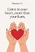 Listen to your heart....more than your fears by Phoenix S.