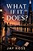What If It Does?