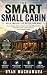 The Smart Small Cabin by Ryan MacNamara